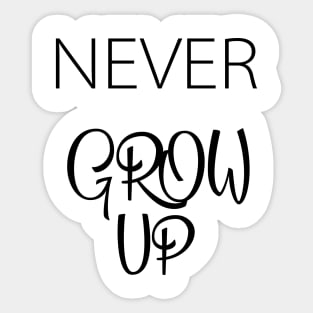 Never Grow up Sticker